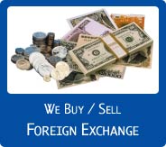 We Buy / Sell Foreign Exchange